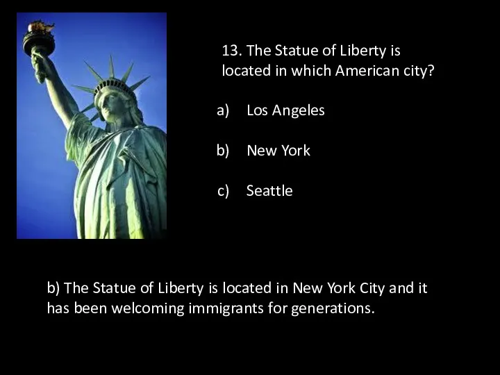 13. The Statue of Liberty is located in which American
