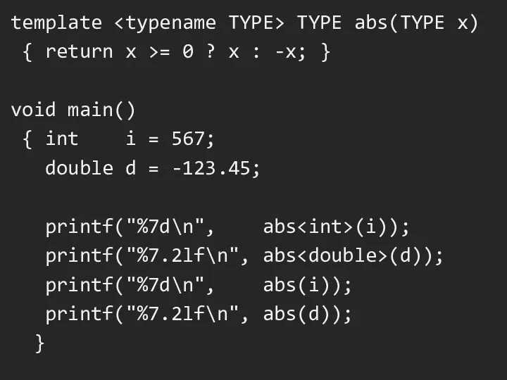 template TYPE abs(TYPE x) { return x >= 0 ? x : -x;