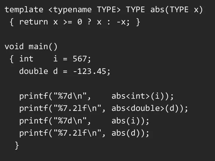 template TYPE abs(TYPE x) { return x >= 0 ?