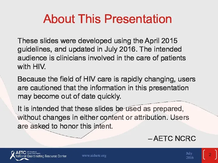 About This Presentation July 2016 www.aidsetc.org These slides were developed
