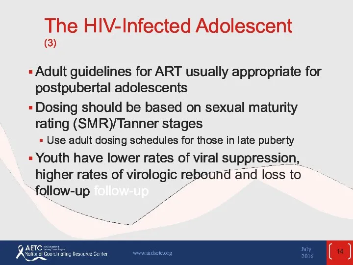 The HIV-Infected Adolescent (3) Adult guidelines for ART usually appropriate