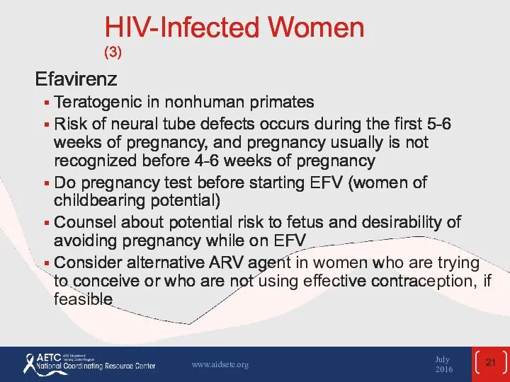 HIV-Infected Women (3) Efavirenz Teratogenic in nonhuman primates Risk of