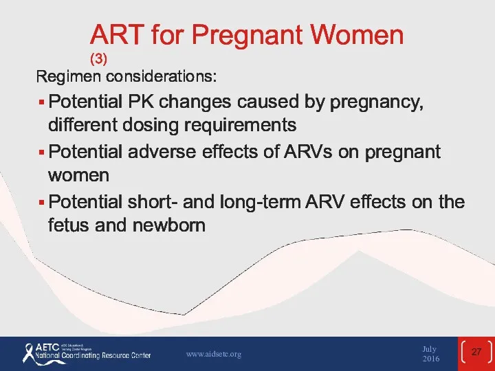 ART for Pregnant Women (3) Regimen considerations: Potential PK changes