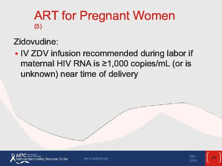 ART for Pregnant Women (5) Zidovudine: IV ZDV infusion recommended