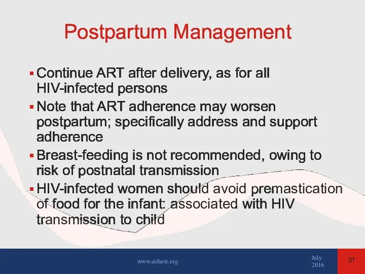 Postpartum Management Continue ART after delivery, as for all HIV-infected