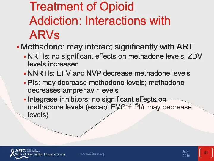 Treatment of Opioid Addiction: Interactions with ARVs Methadone: may interact