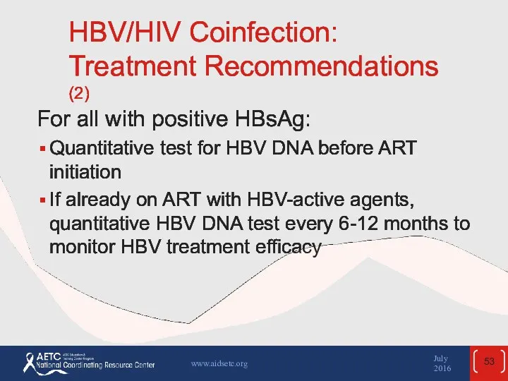 HBV/HIV Coinfection: Treatment Recommendations (2) For all with positive HBsAg: