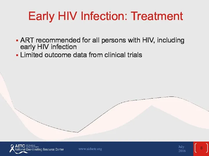 Early HIV Infection: Treatment ART recommended for all persons with