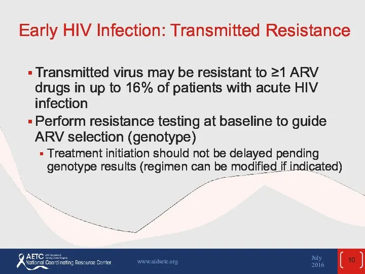 Early HIV Infection: Transmitted Resistance Transmitted virus may be resistant