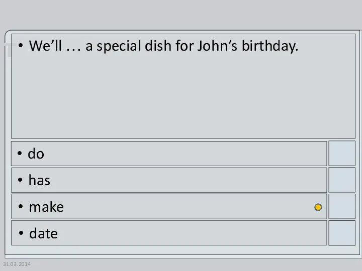 31.03.2014 We’ll … a special dish for John’s birthday. do has make date