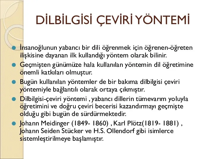 DİLBİLGİSİ ÇEVİRİ YÖNTEMİ İnsanoğlunun yabancı bir dili öğrenmek için öğrenen-öğreten