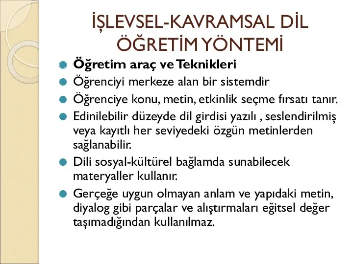 İŞLEVSEL-KAVRAMSAL DİL ÖĞRETİM YÖNTEMİ Öğretim araç ve Teknikleri Öğrenciyi merkeze