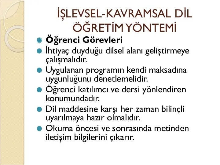 İŞLEVSEL-KAVRAMSAL DİL ÖĞRETİM YÖNTEMİ Öğrenci Görevleri İhtiyaç duyduğu dilsel alanı