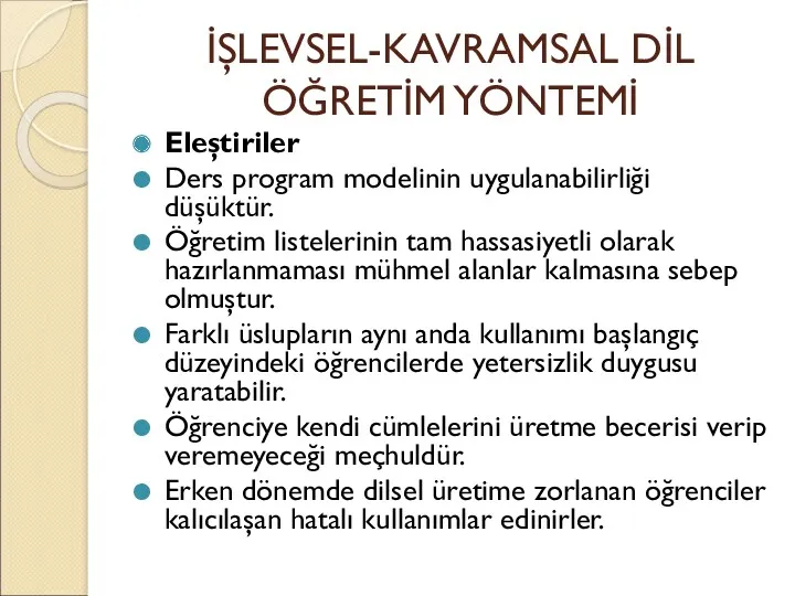 İŞLEVSEL-KAVRAMSAL DİL ÖĞRETİM YÖNTEMİ Eleştiriler Ders program modelinin uygulanabilirliği düşüktür.