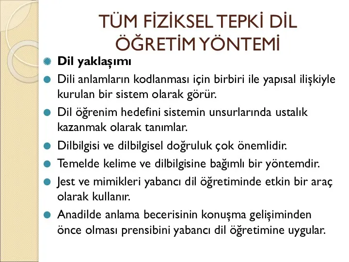 TÜM FİZİKSEL TEPKİ DİL ÖĞRETİM YÖNTEMİ Dil yaklaşımı Dili anlamların