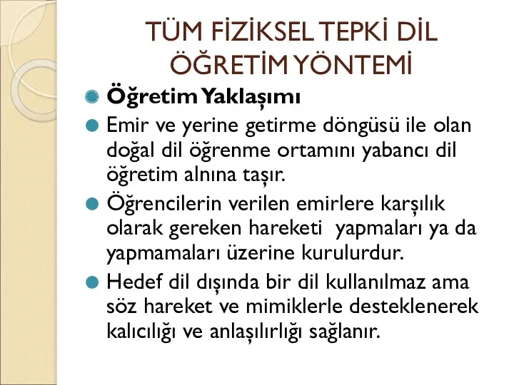 TÜM FİZİKSEL TEPKİ DİL ÖĞRETİM YÖNTEMİ Öğretim Yaklaşımı Emir ve