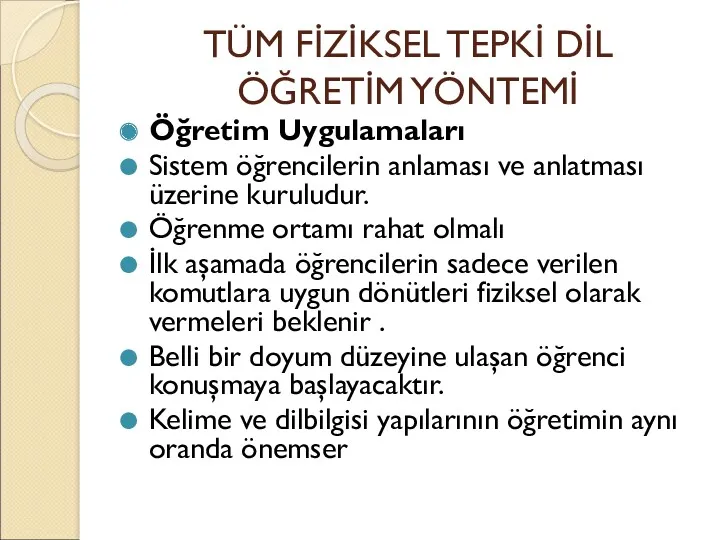 TÜM FİZİKSEL TEPKİ DİL ÖĞRETİM YÖNTEMİ Öğretim Uygulamaları Sistem öğrencilerin