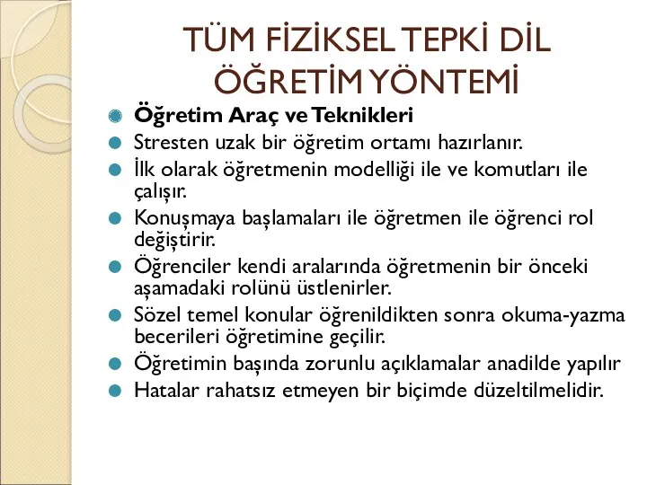 TÜM FİZİKSEL TEPKİ DİL ÖĞRETİM YÖNTEMİ Öğretim Araç ve Teknikleri