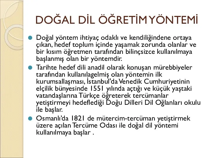 DOĞAL DİL ÖĞRETİM YÖNTEMİ Doğal yöntem ihtiyaç odaklı ve kendiliğindene