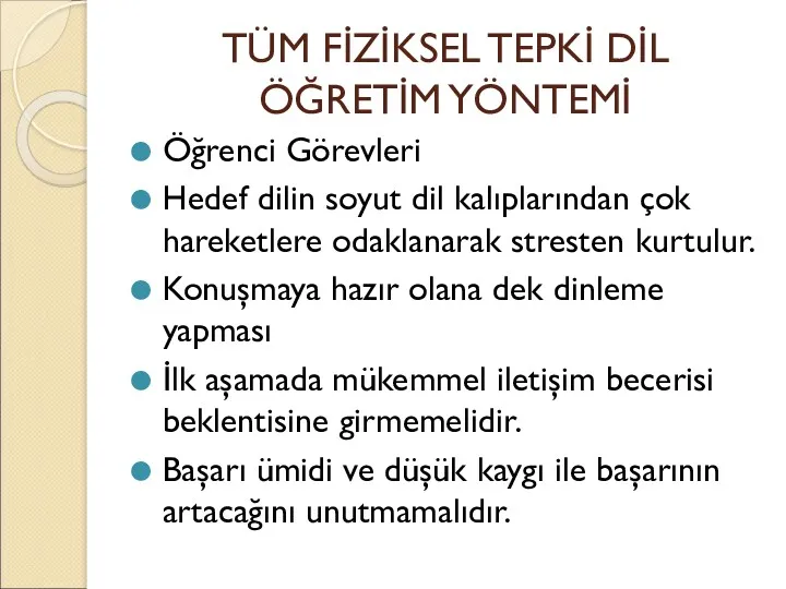 TÜM FİZİKSEL TEPKİ DİL ÖĞRETİM YÖNTEMİ Öğrenci Görevleri Hedef dilin