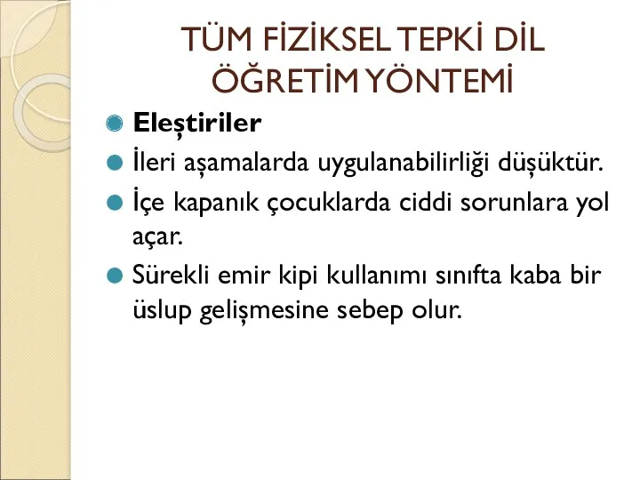 TÜM FİZİKSEL TEPKİ DİL ÖĞRETİM YÖNTEMİ Eleştiriler İleri aşamalarda uygulanabilirliği