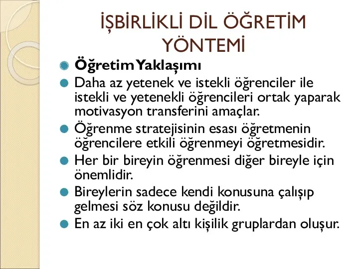 İŞBİRLİKLİ DİL ÖĞRETİM YÖNTEMİ Öğretim Yaklaşımı Daha az yetenek ve