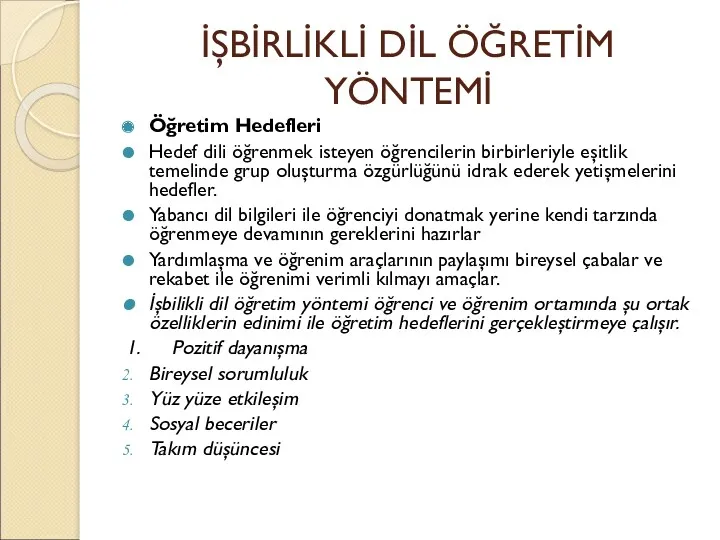 İŞBİRLİKLİ DİL ÖĞRETİM YÖNTEMİ Öğretim Hedefleri Hedef dili öğrenmek isteyen