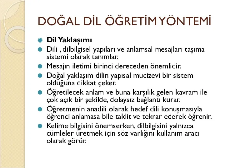 DOĞAL DİL ÖĞRETİM YÖNTEMİ Dil Yaklaşımı Dili , dilbilgisel yapıları