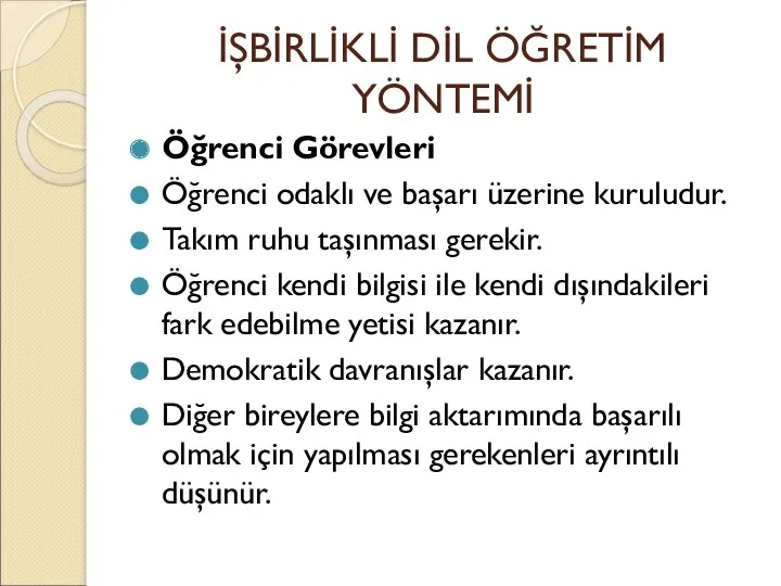 İŞBİRLİKLİ DİL ÖĞRETİM YÖNTEMİ Öğrenci Görevleri Öğrenci odaklı ve başarı