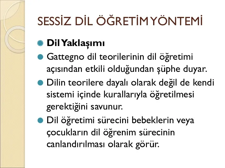 SESSİZ DİL ÖĞRETİM YÖNTEMİ Dil Yaklaşımı Gattegno dil teorilerinin dil