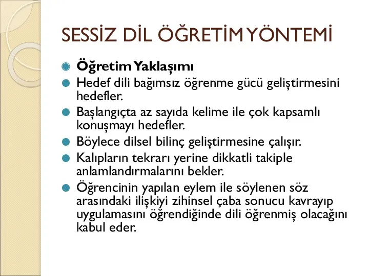 SESSİZ DİL ÖĞRETİM YÖNTEMİ Öğretim Yaklaşımı Hedef dili bağımsız öğrenme