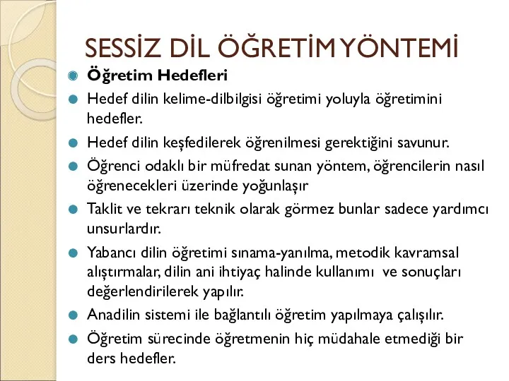 SESSİZ DİL ÖĞRETİM YÖNTEMİ Öğretim Hedefleri Hedef dilin kelime-dilbilgisi öğretimi