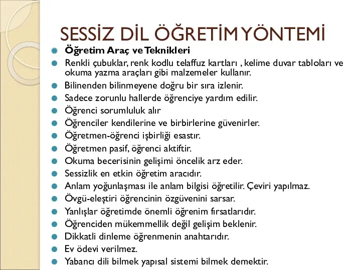 SESSİZ DİL ÖĞRETİM YÖNTEMİ Öğretim Araç ve Teknikleri Renkli çubuklar,