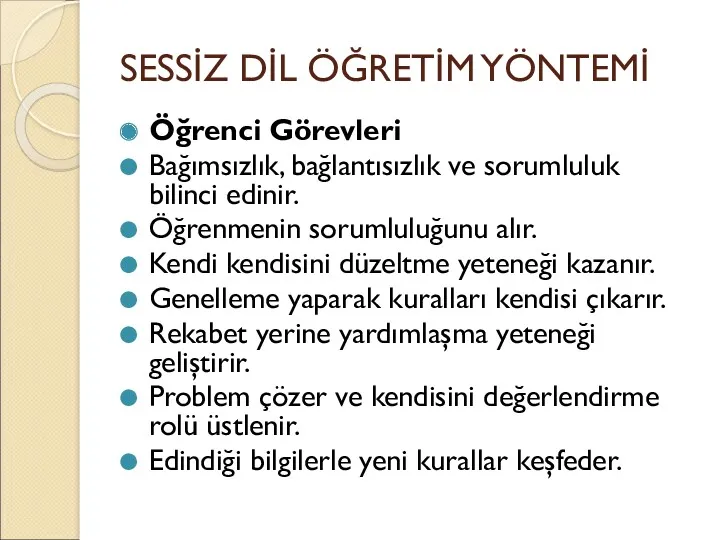 SESSİZ DİL ÖĞRETİM YÖNTEMİ Öğrenci Görevleri Bağımsızlık, bağlantısızlık ve sorumluluk