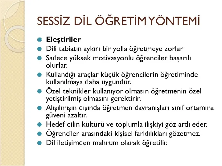 SESSİZ DİL ÖĞRETİM YÖNTEMİ Eleştiriler Dili tabiatın aykırı bir yolla