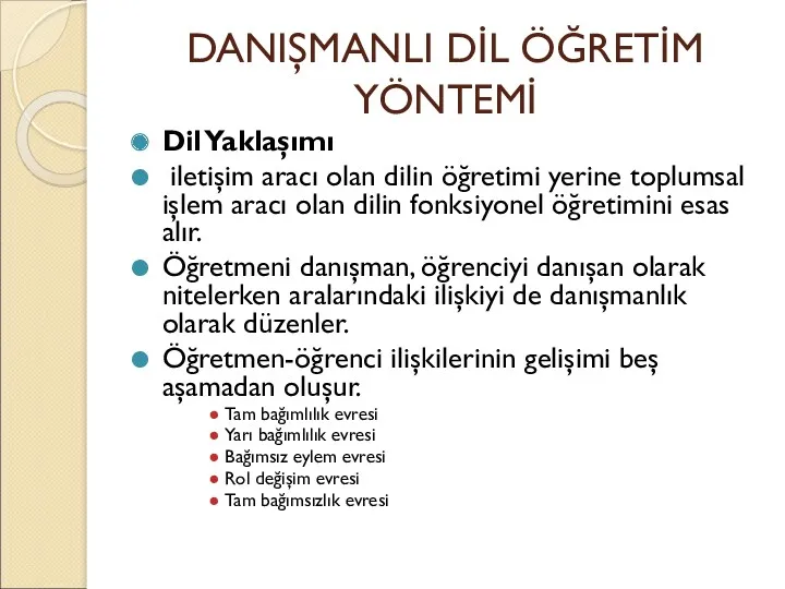 DANIŞMANLI DİL ÖĞRETİM YÖNTEMİ Dil Yaklaşımı iletişim aracı olan dilin