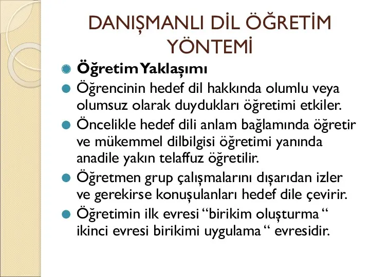 DANIŞMANLI DİL ÖĞRETİM YÖNTEMİ Öğretim Yaklaşımı Öğrencinin hedef dil hakkında