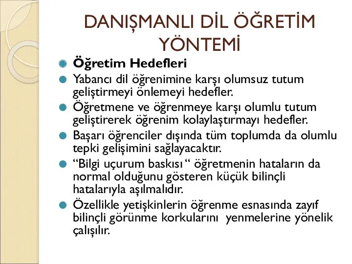 DANIŞMANLI DİL ÖĞRETİM YÖNTEMİ Öğretim Hedefleri Yabancı dil öğrenimine karşı