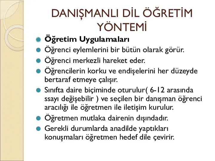 DANIŞMANLI DİL ÖĞRETİM YÖNTEMİ Öğretim Uygulamaları Öğrenci eylemlerini bir bütün