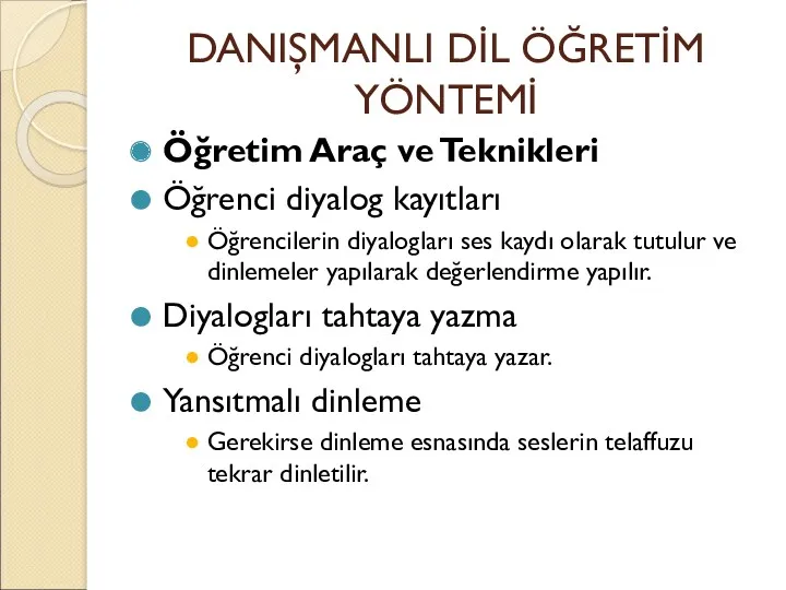 DANIŞMANLI DİL ÖĞRETİM YÖNTEMİ Öğretim Araç ve Teknikleri Öğrenci diyalog