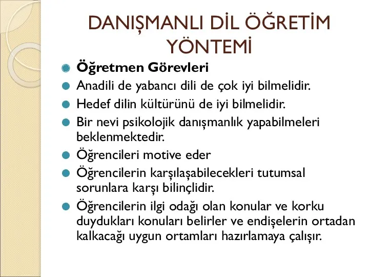 DANIŞMANLI DİL ÖĞRETİM YÖNTEMİ Öğretmen Görevleri Anadili de yabancı dili