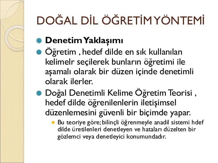 DOĞAL DİL ÖĞRETİM YÖNTEMİ Denetim Yaklaşımı Öğretim , hedef dilde