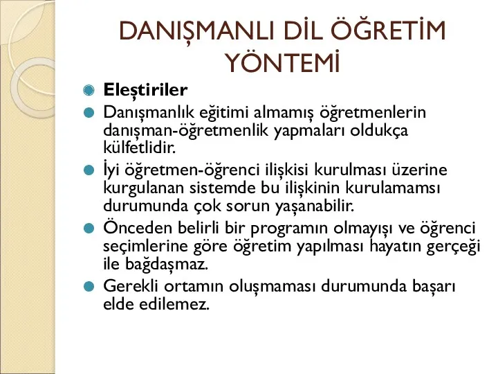 DANIŞMANLI DİL ÖĞRETİM YÖNTEMİ Eleştiriler Danışmanlık eğitimi almamış öğretmenlerin danışman-öğretmenlik