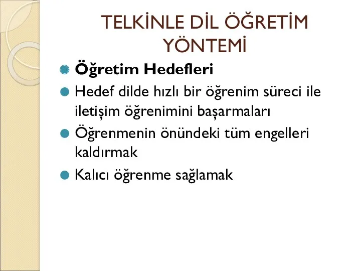 TELKİNLE DİL ÖĞRETİM YÖNTEMİ Öğretim Hedefleri Hedef dilde hızlı bir