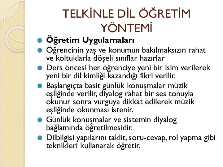 TELKİNLE DİL ÖĞRETİM YÖNTEMİ Öğretim Uygulamaları Öğrencinin yaş ve konumun