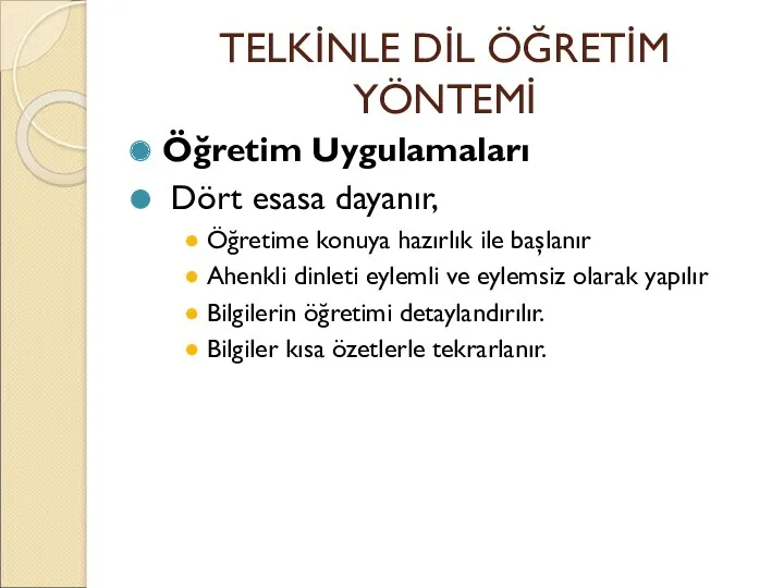 TELKİNLE DİL ÖĞRETİM YÖNTEMİ Öğretim Uygulamaları Dört esasa dayanır, Öğretime