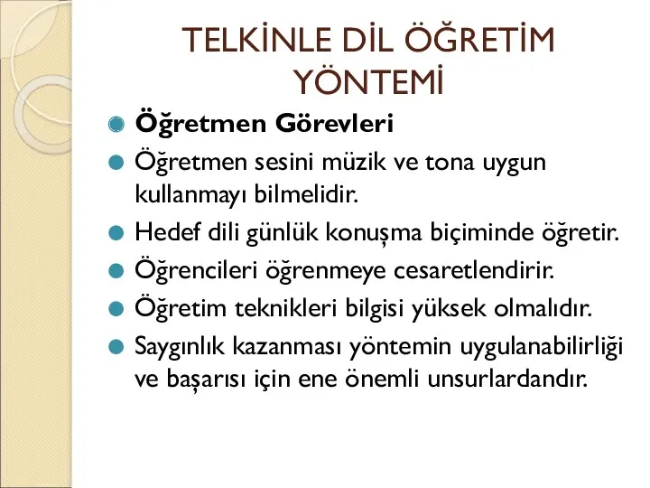 TELKİNLE DİL ÖĞRETİM YÖNTEMİ Öğretmen Görevleri Öğretmen sesini müzik ve