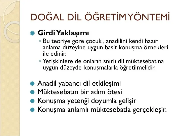 DOĞAL DİL ÖĞRETİM YÖNTEMİ Girdi Yaklaşımı Bu teoriye göre çocuk