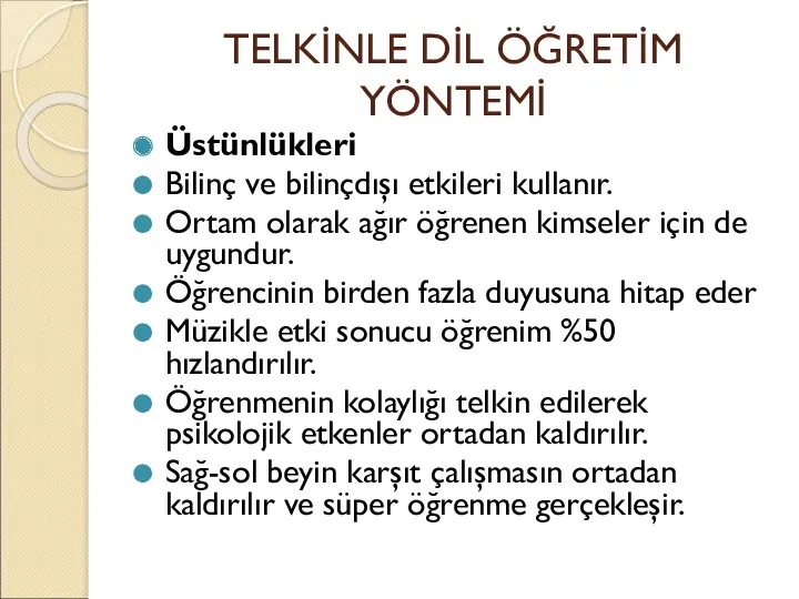 TELKİNLE DİL ÖĞRETİM YÖNTEMİ Üstünlükleri Bilinç ve bilinçdışı etkileri kullanır.