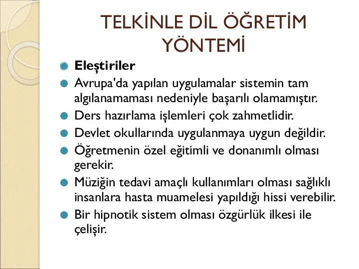 TELKİNLE DİL ÖĞRETİM YÖNTEMİ Eleştiriler Avrupa'da yapılan uygulamalar sistemin tam